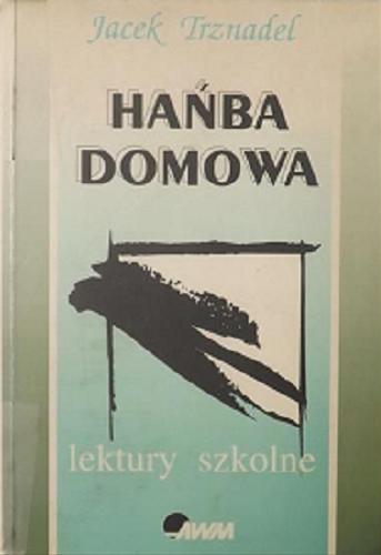 Okładka książki Hańba domowa / Jacek Trznadel.