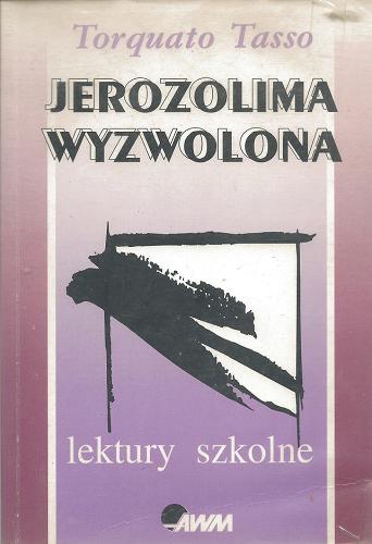 Okładka książki Jerozolima wyzwolona / Torquato Tasso ; tł. Piotr Kochanowski.