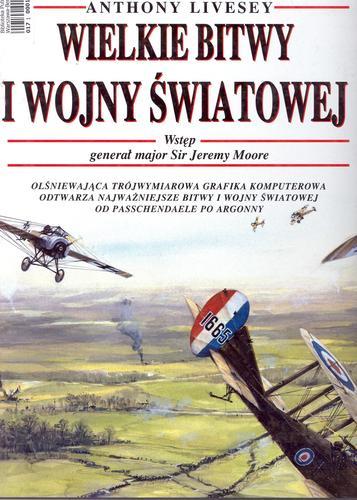 Okładka książki Wielkie bitwy I Wojny Światowej / Anthony Livesey ; przedm. Jeremy Moore ; tł. Małgorzata Malczyk.