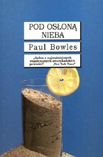 Okładka książki Pod osłoną nieba / Paul Bowles ; tł. Tomasz Bieroń.