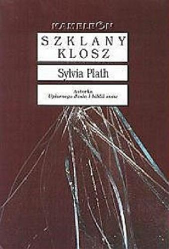 Okładka książki Szklany klosz / Sylvia Plath ; przełożyła Mira Michałowska
