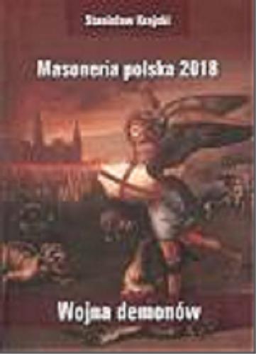 Okładka książki Masoneria polska 2018 : wojna demonów / Stanisław Krajski.