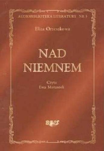 Okładka książki Nad Niemnem [Dokument dźwiękowy] / Eliza Orzeszkowa.