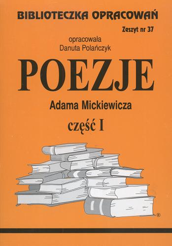 Okładka książki Poezje Adama Mickiewicza.  Cz. 1 / oprac. Danuta Polańczyk.