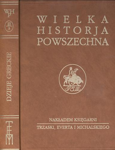 Okładka książki Dzieje greckie. Cz. 3 / napisał Tadeusz Wałek-Czernecki.