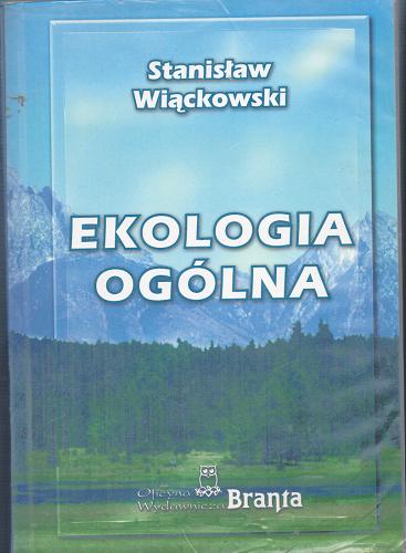 Okładka książki Ekologia ogólna /  Stanisław Wiąckowski.