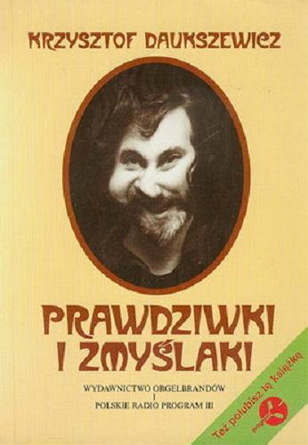 Okładka książki Prawdziwki i zmyślaki / Krzysztof Daukszewicz.