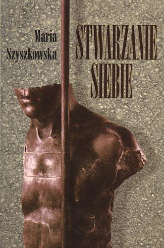 Okładka książki Stwarzanie siebie /  Maria Szyszkowska.