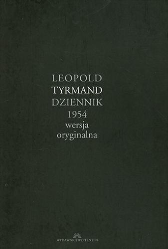 Okładka książki Dziennik 1954 : wersja oryginalna / Leopold Tyrmand ; wstęp i opracowanie Henryk Dasko.