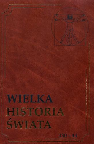 Okładka książki Wielka historia świata. [4], 330-44 / [redakcja Marian Szulc ; współpraca Zbigniew Bauer].