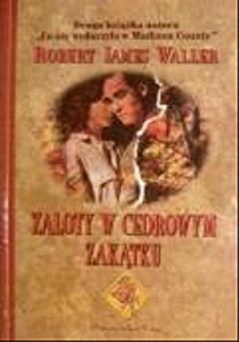 Okładka książki Zaloty w Cedrowym Zakątku / Robert James Waller ; przeł. Dorota Malinowska.