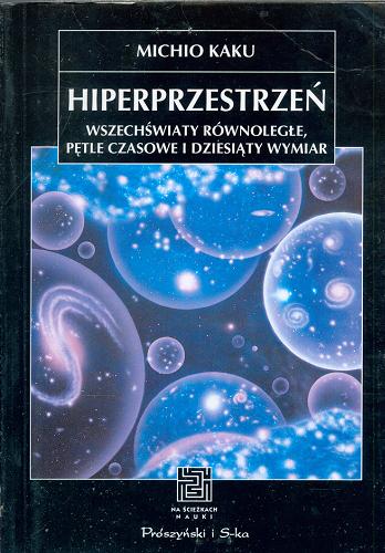 Okładka książki  Hiperprzestrzeń : naukowa podróż przez wszechświaty równoległe, pętle czasowe i dziesiętny wymiar  8