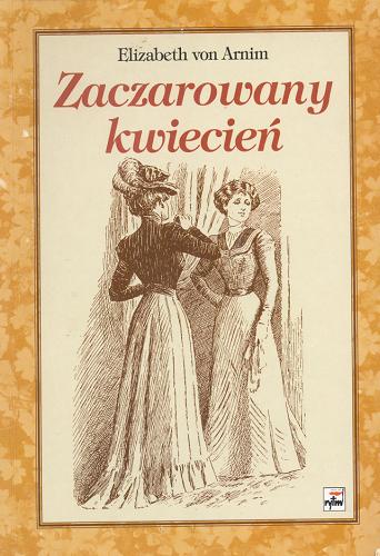 Okładka książki Zaczarowany kwiecień / Elizabeth Von Arnim ; przełożyła Joanna Prądzyńska.