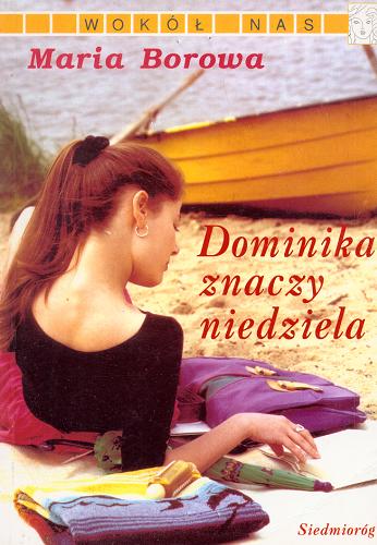 Okładka książki Dominika znaczy niedziela / Maria Borowa.