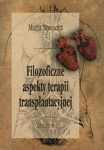 Okładka książki Filozoficzne aspekty terapii transplantacyjnej / Maria Nowacka.