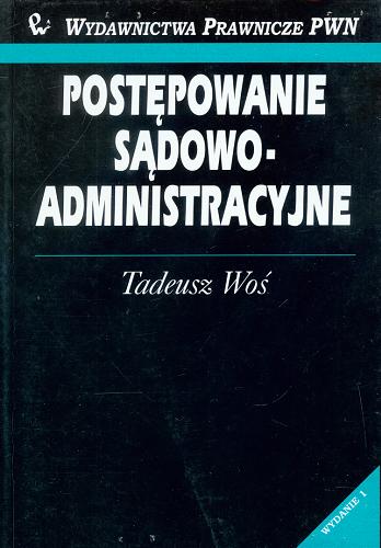 Okładka książki Postępowanie sądowo-administracyjne / Tadeusz Woś.
