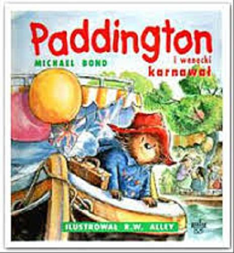 Okładka książki Paddington i wenecki karnawał / Michael Bond ; przekł.[z ang.] Klaudia Iwanicka.