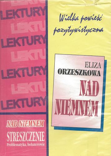 Okładka książki Nad Niemnem : wielka powieść pozytywistyczna / oprac. Zofia Lewandowska.