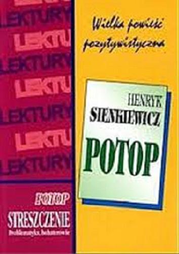 Okładka książki Potop Henryka Sienkiewicza : wielka powieść pozyty- wistyczna / oprac. Zofia Lewandowska.