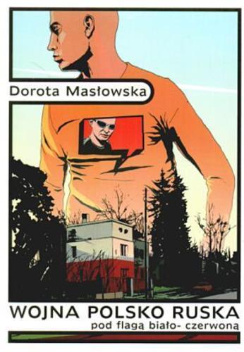 Okładka książki Wojna polsko-ruska pod flagą biało-czerwoną / Dorota Masłowska ; ilustrował Krzysztof Ostrowski.
