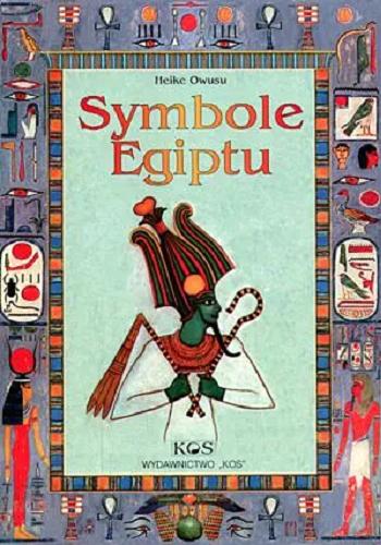 Okładka książki Symbole Egiptu / Heike Owusu ; [tłumaczenie Monika Dziedzic ; ilustracje Heike Owusu].