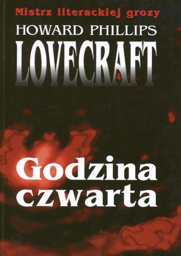 Okładka książki Godzina czwarta / Howard Phillips Lovecraft ; tł. Andrzej Ledwożyw ; tł. Robert P Lipski.