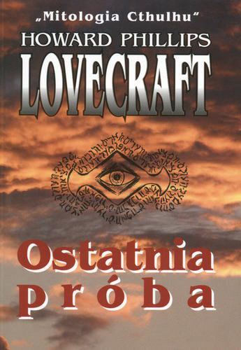 Okładka książki Ostatnia próba / Howard Phillips Lovecraft ; tł. Andrzej Ledwożyw ; tł. Robert P Lipski.