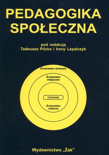 Okładka książki Pedagogika społeczna : człowiek w zmieniającym się świecie / red. Tadeusz Pilch ; red. Irena Lepalczyk.