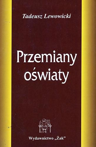 Okładka książki Przemiany oświaty : szkice o ideach i praktyce edukacyjnej / Tadeusz Lewowicki.
