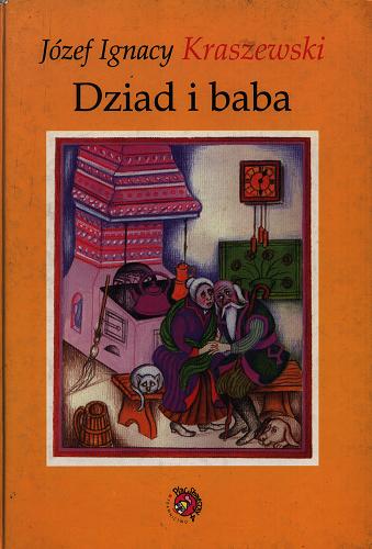 Okładka książki Dziad i baba / Józef Ignacy Kraszewski ; il. Olga Siemaszkowa.