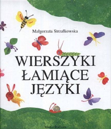 Okładka książki Wierszyki łamiące języki / Małgorzata Strzałkowska ; il. Elżbieta Wasiuczyńska.