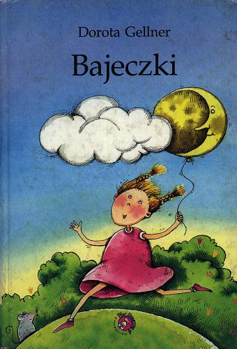 Okładka książki Bajeczki / Dorota Gellner ; il. Anna Wielbut.