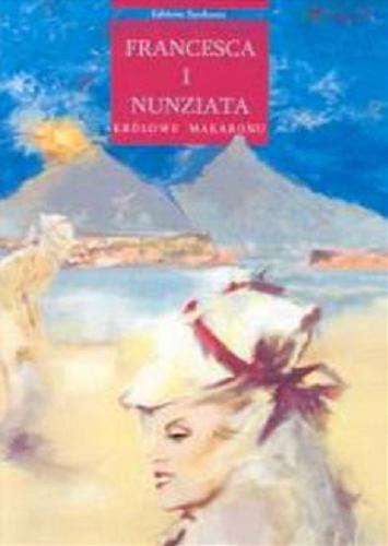 Okładka książki Francesca i Nunziata : królowe makaronu / Maria Orsini Natale ; przekł. Joanna Łuczyńska.