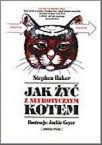 Okładka książki Jak żyć z neurotycznym kotem / Stephan Baker ; il. Jackie Geyer ; tł. Anna Dorota Kamińska.
