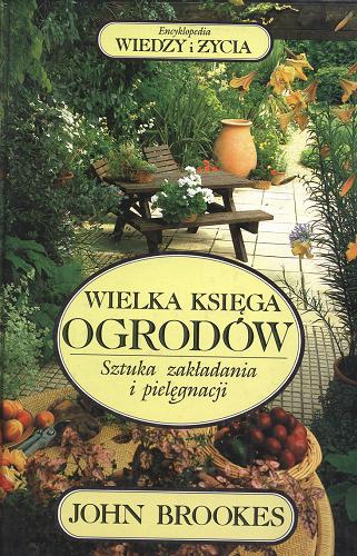 Okładka książki  Wielka księga ogrodów : sztuka zakładania i pielęgnacj i  3