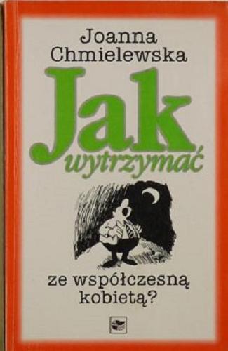 Okładka książki Jak wytrzymać ze współczesną kobietą? / Joanna Chmielewska.