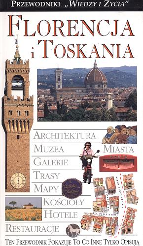 Okładka książki Florencja i Toskania / red. Christopher Catling ; tłum. Hubert Górski ; tłum. Joanna Puchalska.