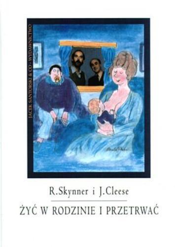Okładka książki Żyć w rodzinie i przetrwać / Robin Skynner ; przedm. Królikowska- Avis Elżbieta ; tł. Anna Dodziuk.