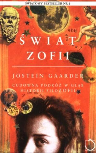 Okładka książki Świat Zofii : cudowna podróż w głąb historii filozofii / Jostein Gaarder ; przekład Iwona Zimnicka.