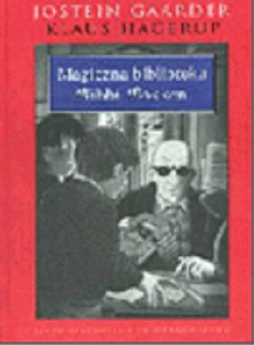 Okładka książki Magiczna biblioteka Bibbi Bokken / Jostein Gaarder, Klaus Hagerup ; zilustrował Harald Nordberg ; przełożyła Iwona Zimnicka.