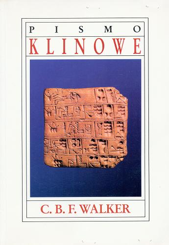 Okładka książki Pismo klinowe / C. B. F. Walker ; przeł. Andrzej Reiche.