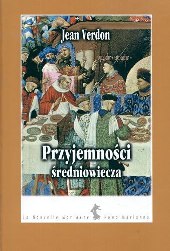 Okładka książki Przyjemności średniowiecza / Jean Verdon ; przełożył Jan Maria Kłoczowski.