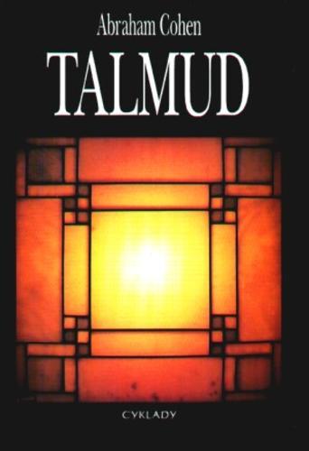 Okładka książki Talmud : syntetyczny wykład na temat Talmudu i nauk rabinów dotyczących religii, etyki i prawodawstwa / Abraham Cohen ; przeł.[z ang.] Regina Gromacka.