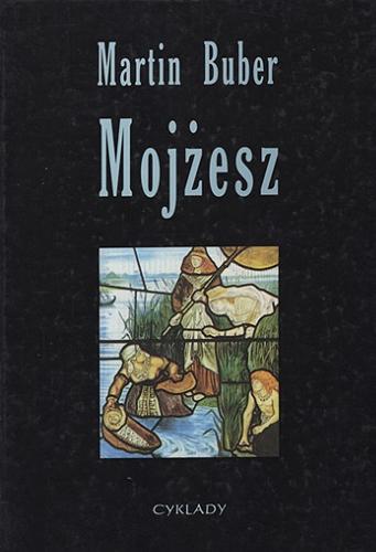 Okładka książki Mojżesz / Martin Buber ; przełożył Ryszard Wojnakowski.