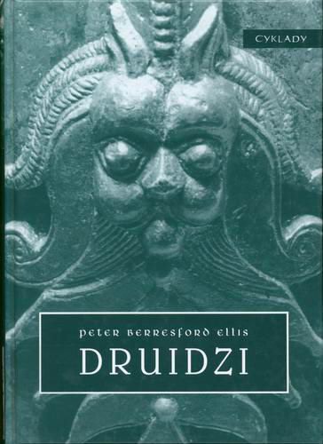 Okładka książki Druidzi / Peter Berresford Ellis ; przekład Piotr Stalmaszczyk.