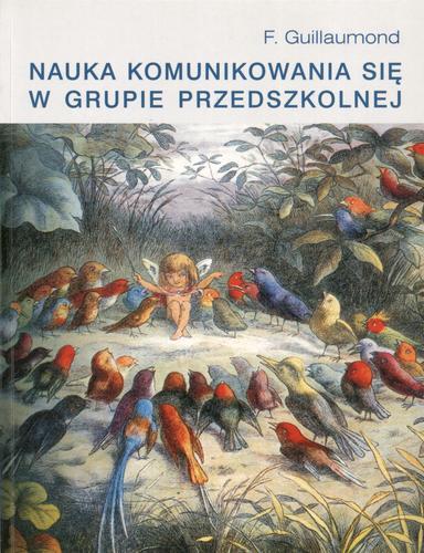 Okładka książki Nauka komunikowania się w grupie przedszkolnej / F Guillaumond ; tł. Krystyna Prus ; tł. Krzysztof Prus.