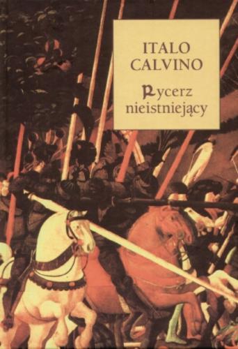 Okładka książki Rycerz nieistniejący / Italo Calvino ; tł. Barbara Sieroszewska.