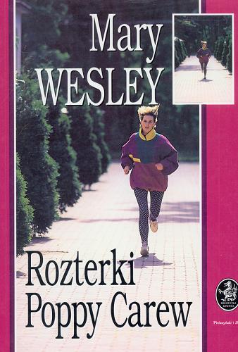 Okładka książki Rozterki Poppy Carew / Mary Wesley ; przeł. [z ang.] Danuta Dowjat.