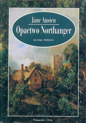 Okładka książki Opactwo Northanger / Jane Austen ; przeł. [z ang.] Anna Przedpełska-Trzeciakowska.