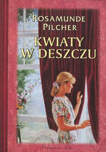 Okładka książki Kwiaty w deszczu : [opowiadania] / Rosamunde Pilcher ; tł. Danuta Błaszak.